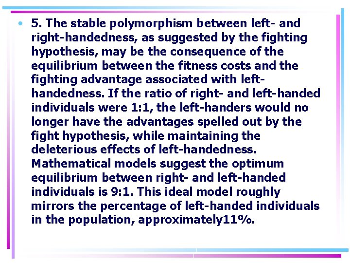  • 5. The stable polymorphism between left- and right-handedness, as suggested by the
