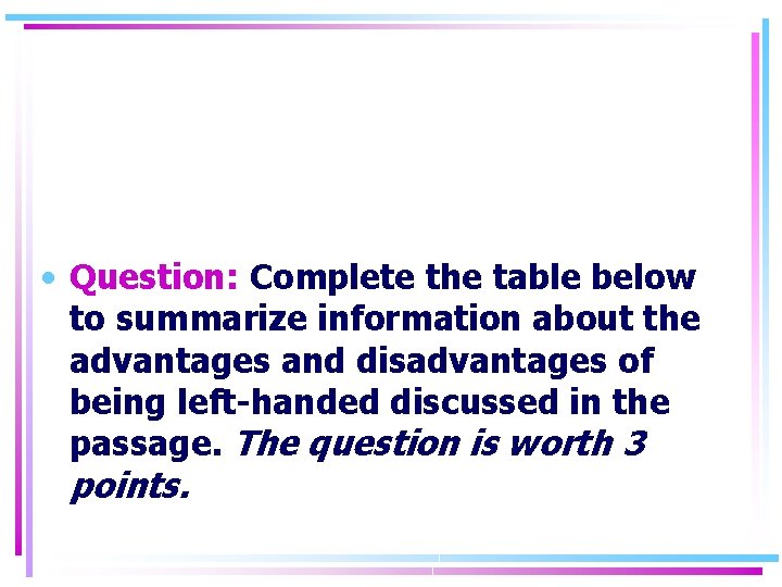  • Question: Complete the table below to summarize information about the advantages and
