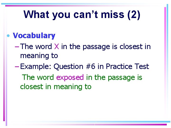 What you can’t miss (2) • Vocabulary – The word X in the passage