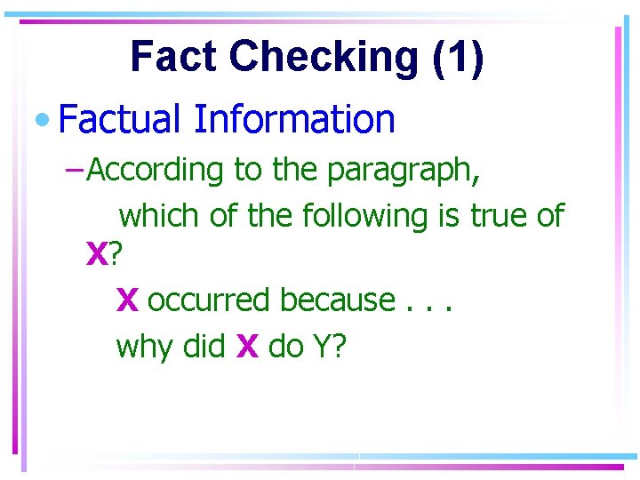 Fact Checking (1) • Factual Information – According to the paragraph, which of the