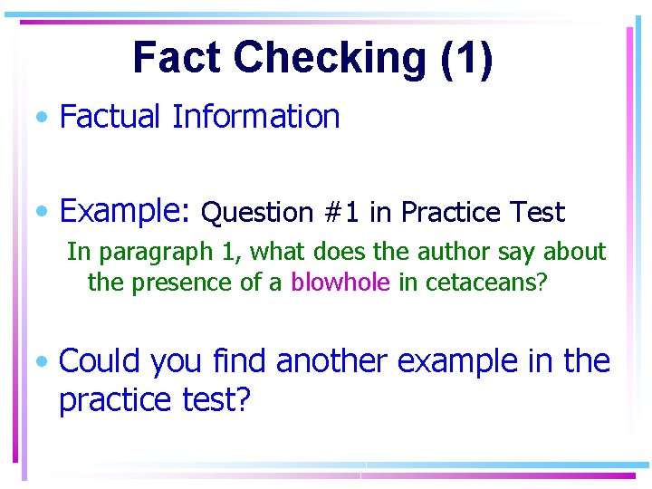 Fact Checking (1) • Factual Information • Example: Question #1 in Practice Test In