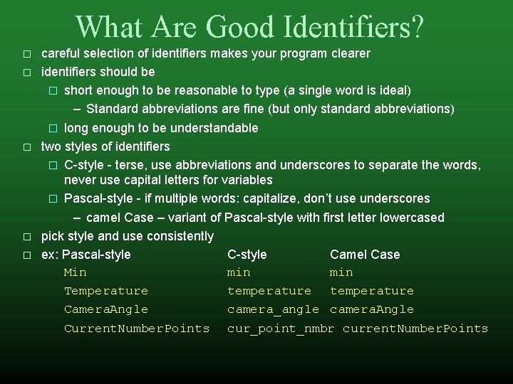 What Are Good Identifiers? � � � careful selection of identifiers makes your program