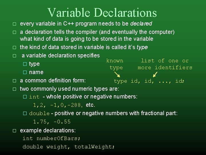 Variable Declarations � � � � every variable in C++ program needs to be