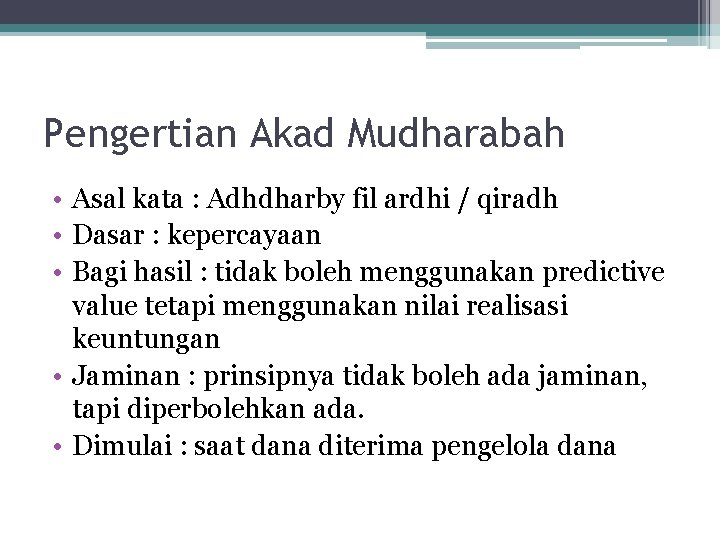 Pengertian Akad Mudharabah • Asal kata : Adhdharby fil ardhi / qiradh • Dasar