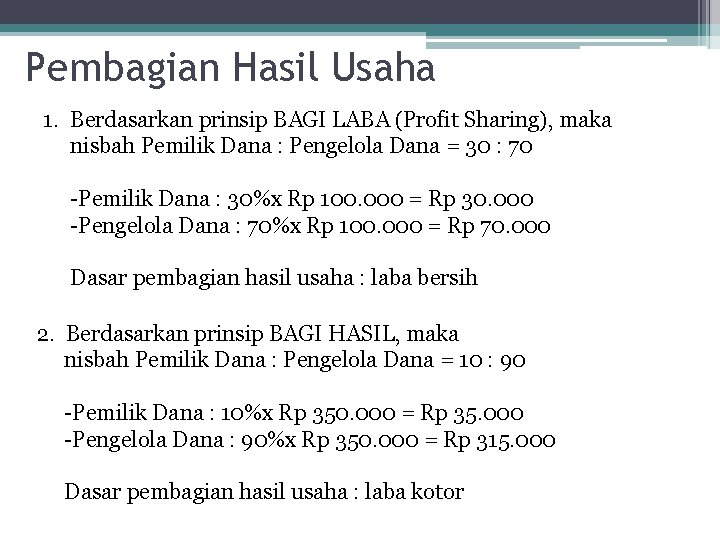 Pembagian Hasil Usaha 1. Berdasarkan prinsip BAGI LABA (Profit Sharing), maka nisbah Pemilik Dana