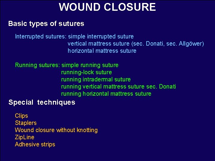 WOUND CLOSURE Basic types of sutures Interrupted sutures: simple interrupted suture vertical mattress suture