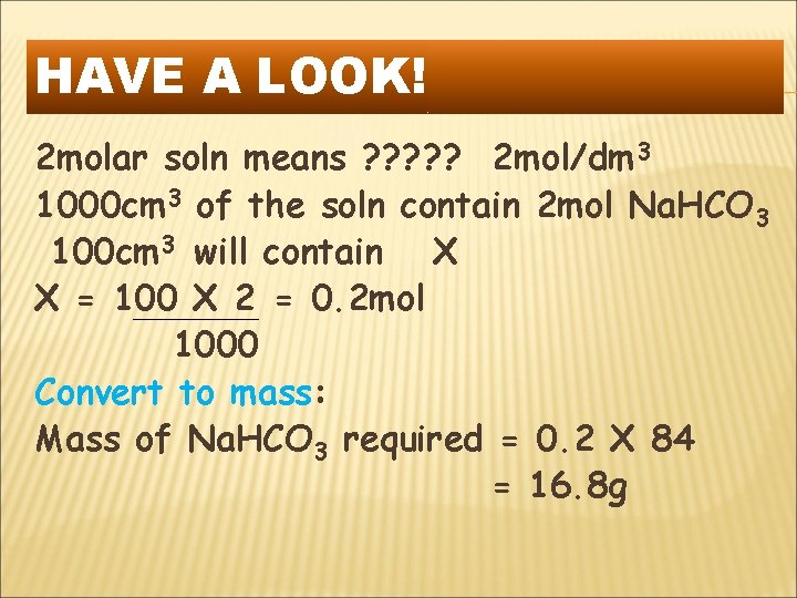 HAVE A LOOK! 2 molar soln means ? ? ? 2 mol/dm 3 1000