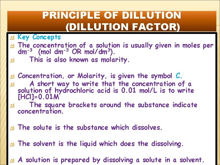 PRINCIPLE OF DILLUTION (DILLUTION FACTOR) Key Concepts The concentration of a solution is usually