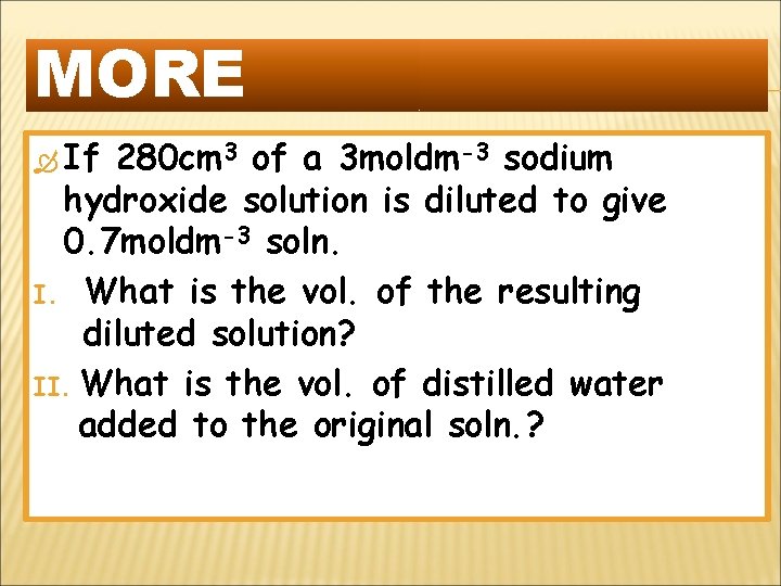 MORE If 280 cm 3 of a 3 moldm-3 sodium hydroxide solution is diluted