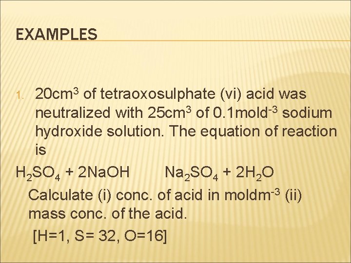 EXAMPLES 20 cm 3 of tetraoxosulphate (vi) acid was neutralized with 25 cm 3