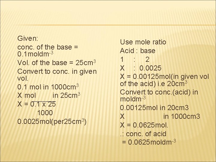 Given: conc. of the base = 0. 1 moldm-3 Vol. of the base =