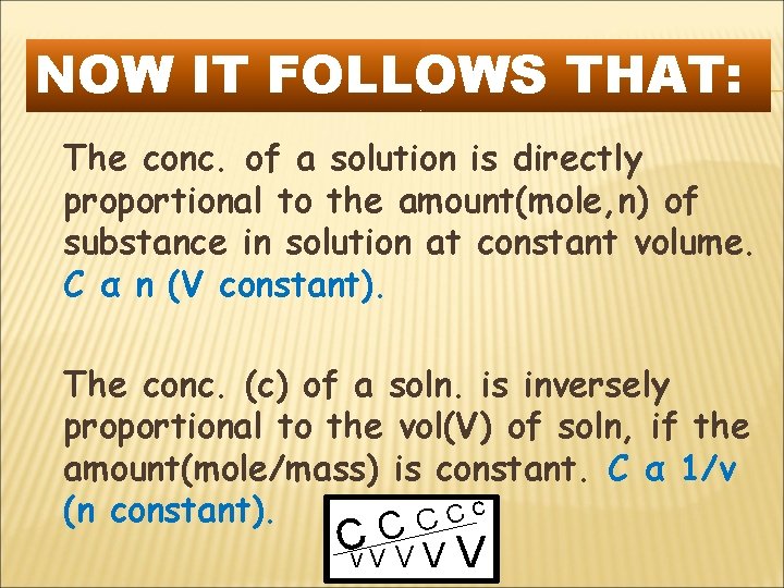 NOW IT FOLLOWS THAT: The conc. of a solution is directly proportional to the