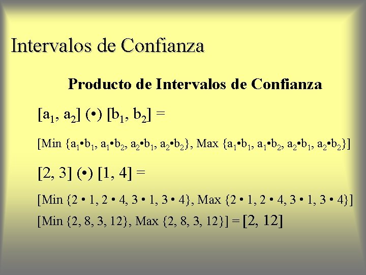 Intervalos de Confianza Producto de Intervalos de Confianza [a 1, a 2] ( •
