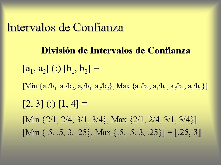 Intervalos de Confianza División de Intervalos de Confianza [a 1, a 2] (: )