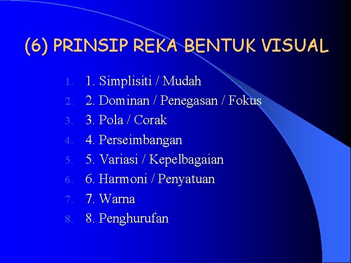 (6) PRINSIP REKA BENTUK VISUAL 1. 2. 3. 4. 5. 6. 7. 8. 1.