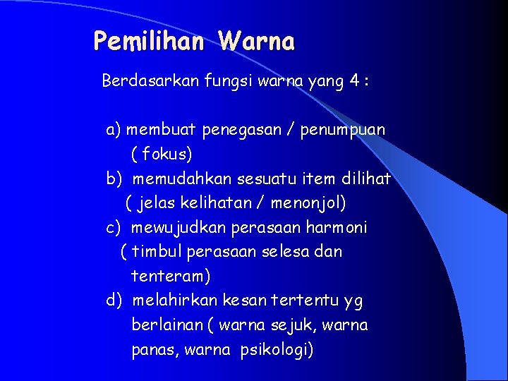 Pemilihan Warna Berdasarkan fungsi warna yang 4 : a) membuat penegasan / penumpuan (