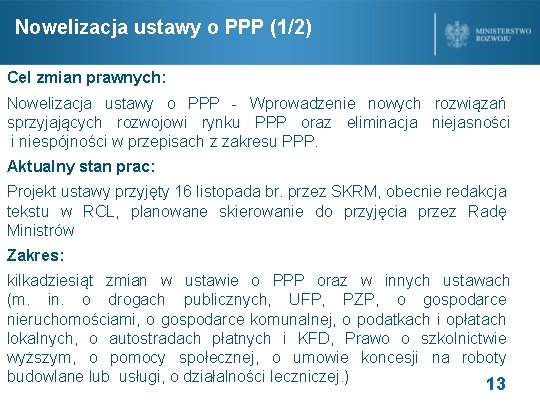 Nowelizacja ustawy o PPP (1/2) Cel zmian prawnych: Nowelizacja ustawy o PPP - Wprowadzenie