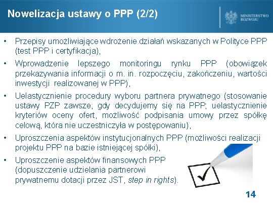 Nowelizacja ustawy o PPP (2/2) • Przepisy umożliwiające wdrożenie działań wskazanych w Polityce PPP