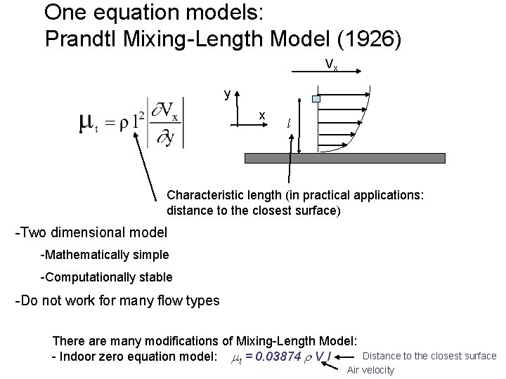 One equation models: Prandtl Mixing-Length Model (1926) Vx y x l Characteristic length (in