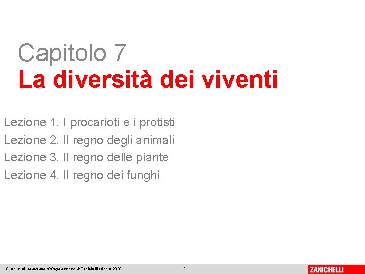 Capitolo 7 La diversità dei viventi Lezione 1. I procarioti e i protisti Lezione