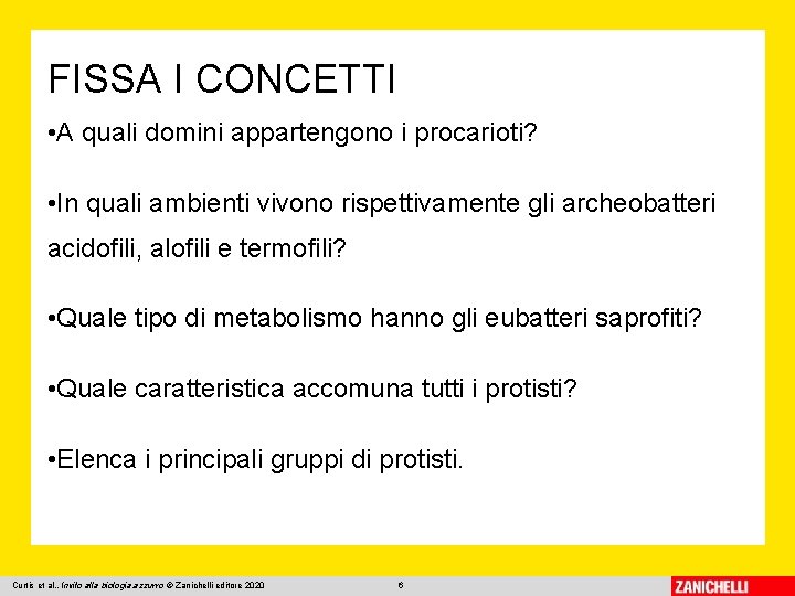 FISSA I CONCETTI • A quali domini appartengono i procarioti? • In quali ambienti