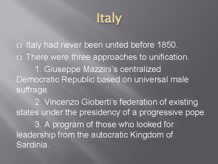 Italy had never been united before 1850. � There were three approaches to unification.