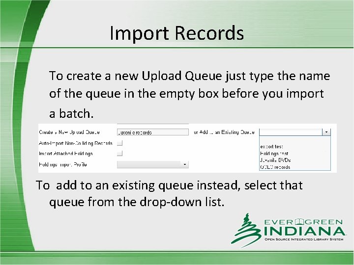 Import Records To create a new Upload Queue just type the name of the
