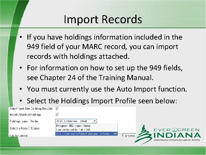 Import Records • If you have holdings information included in the 949 field of