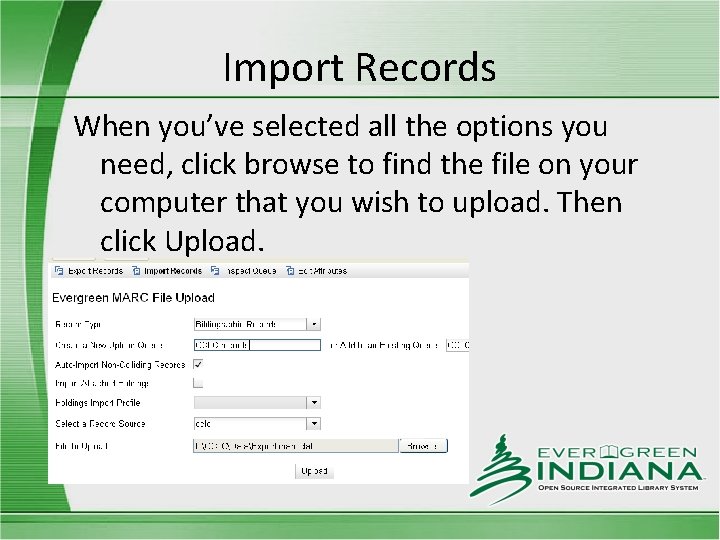 Import Records When you’ve selected all the options you need, click browse to find
