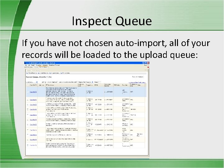Inspect Queue If you have not chosen auto-import, all of your records will be