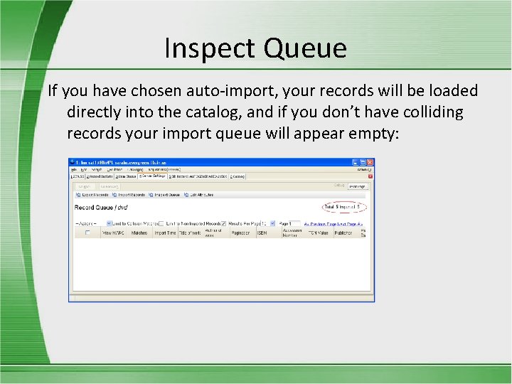 Inspect Queue If you have chosen auto-import, your records will be loaded directly into