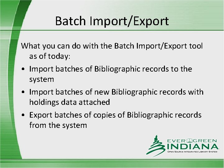 Batch Import/Export What you can do with the Batch Import/Export tool as of today: