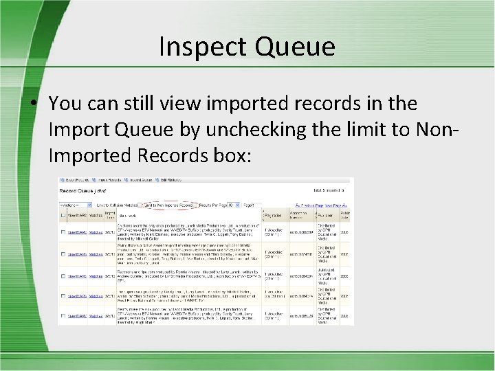 Inspect Queue • You can still view imported records in the Import Queue by