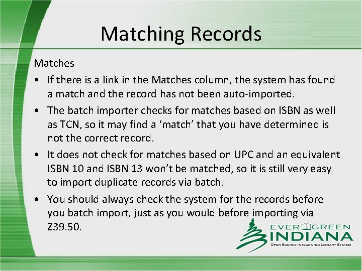 Matching Records Matches • If there is a link in the Matches column, the