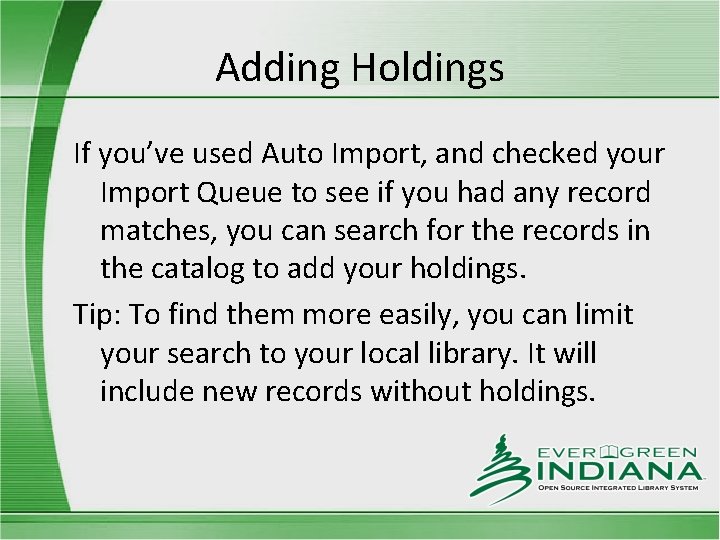 Adding Holdings If you’ve used Auto Import, and checked your Import Queue to see