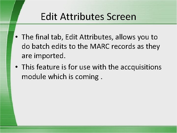 Edit Attributes Screen • The final tab, Edit Attributes, allows you to do batch