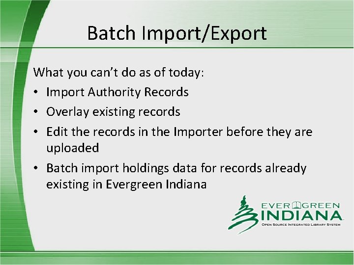 Batch Import/Export What you can’t do as of today: • Import Authority Records •