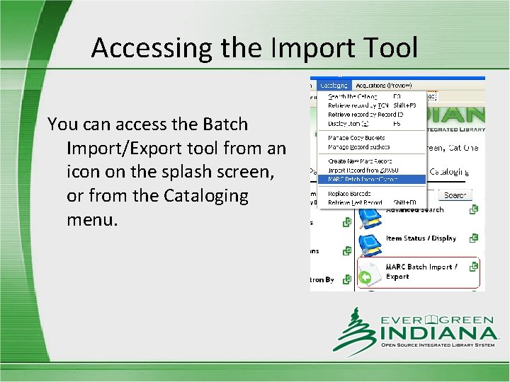 Accessing the Import Tool You can access the Batch Import/Export tool from an icon