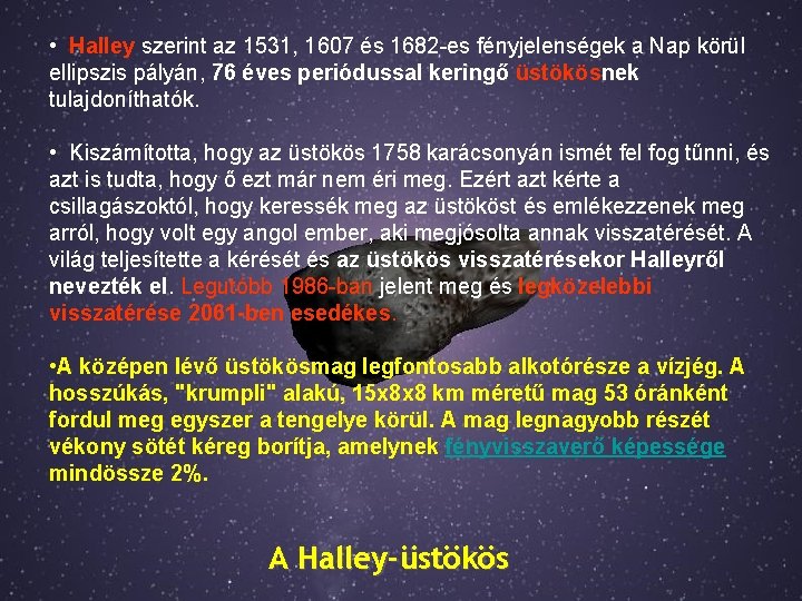  • Halley szerint az 1531, 1607 és 1682 -es fényjelenségek a Nap körül
