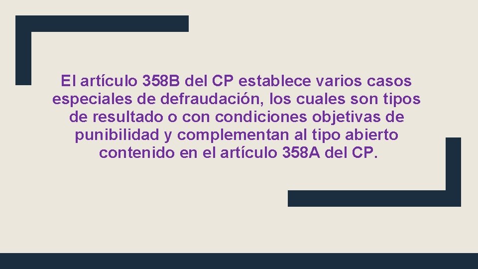 El artículo 358 B del CP establece varios casos especiales de defraudación, los cuales