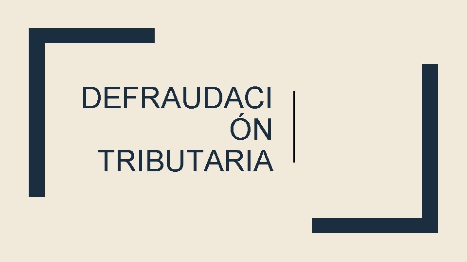 DEFRAUDACI ÓN TRIBUTARIA 