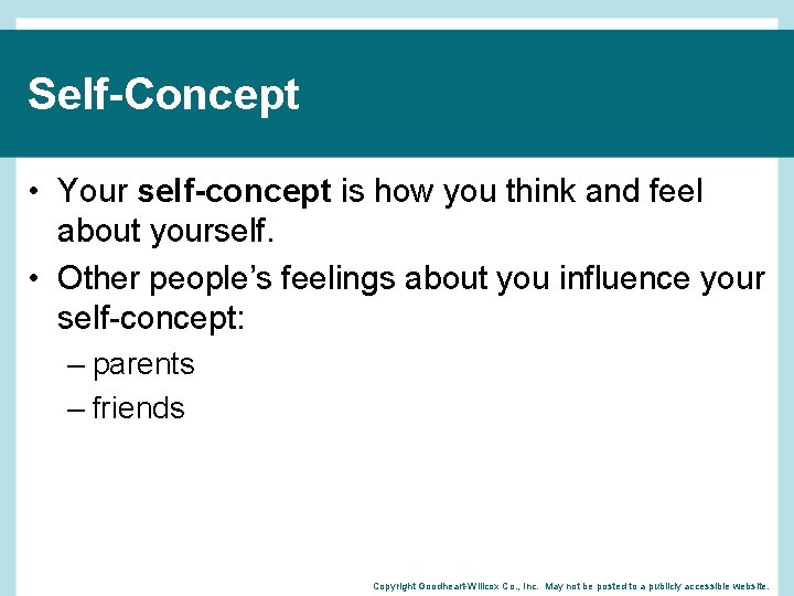 Self-Concept • Your self-concept is how you think and feel about yourself. • Other