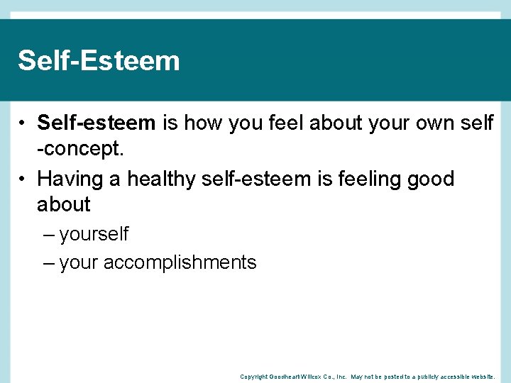 Self-Esteem • Self-esteem is how you feel about your own self -concept. • Having