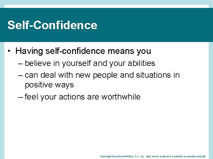 Self-Confidence • Having self-confidence means you – believe in yourself and your abilities –