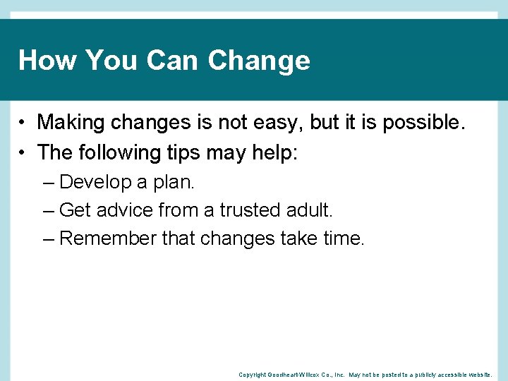 How You Can Change • Making changes is not easy, but it is possible.