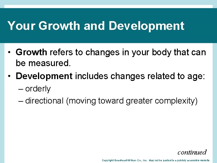 Your Growth and Development • Growth refers to changes in your body that can