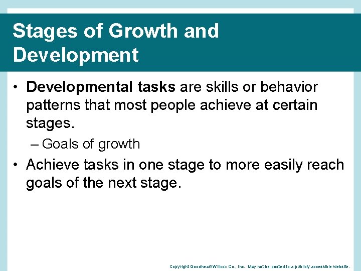 Stages of Growth and Development • Developmental tasks are skills or behavior patterns that