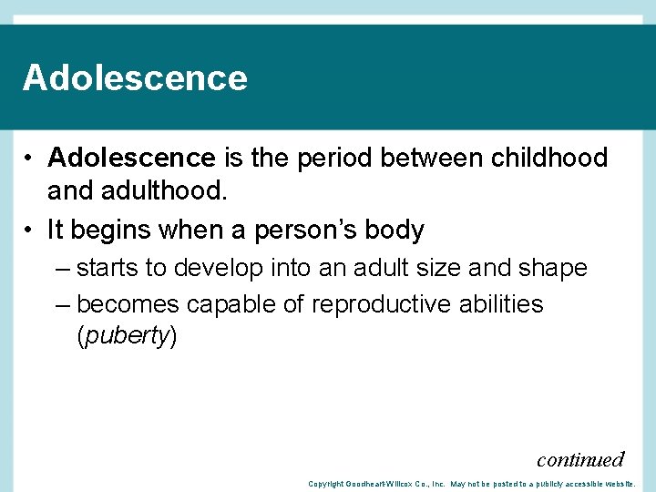 Adolescence • Adolescence is the period between childhood and adulthood. • It begins when