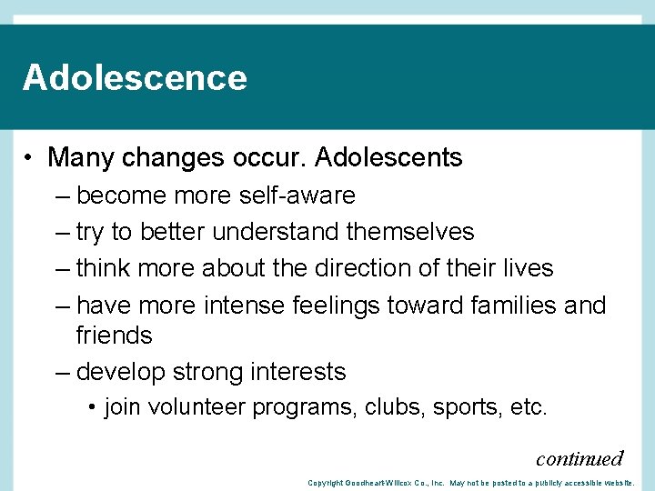 Adolescence • Many changes occur. Adolescents – become more self-aware – try to better