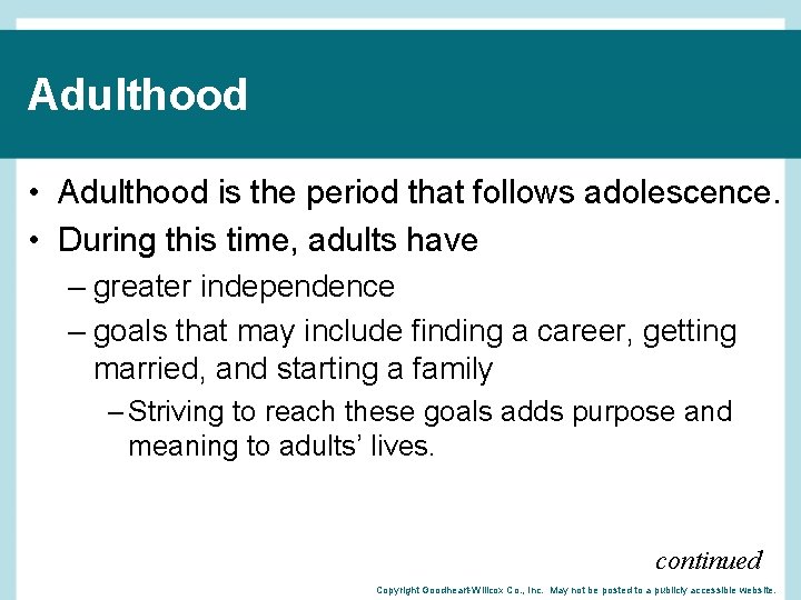 Adulthood • Adulthood is the period that follows adolescence. • During this time, adults